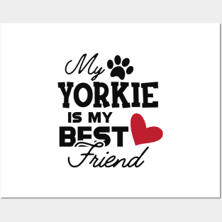 Yorkie Dog - My yorkie is my best friend Posters and Art